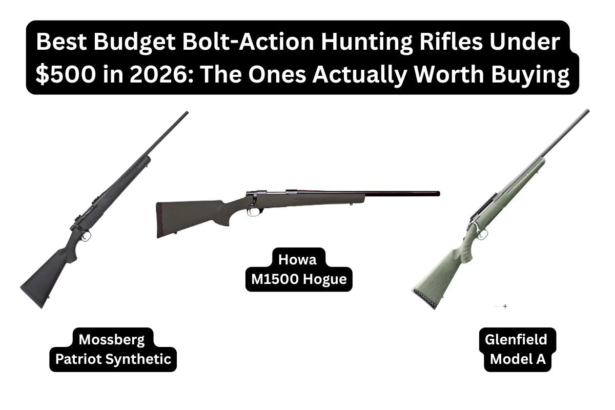 Best Budget Bolt-Action Hunting Rifles Under $500 in 2026: The Ones Actually Worth Buying