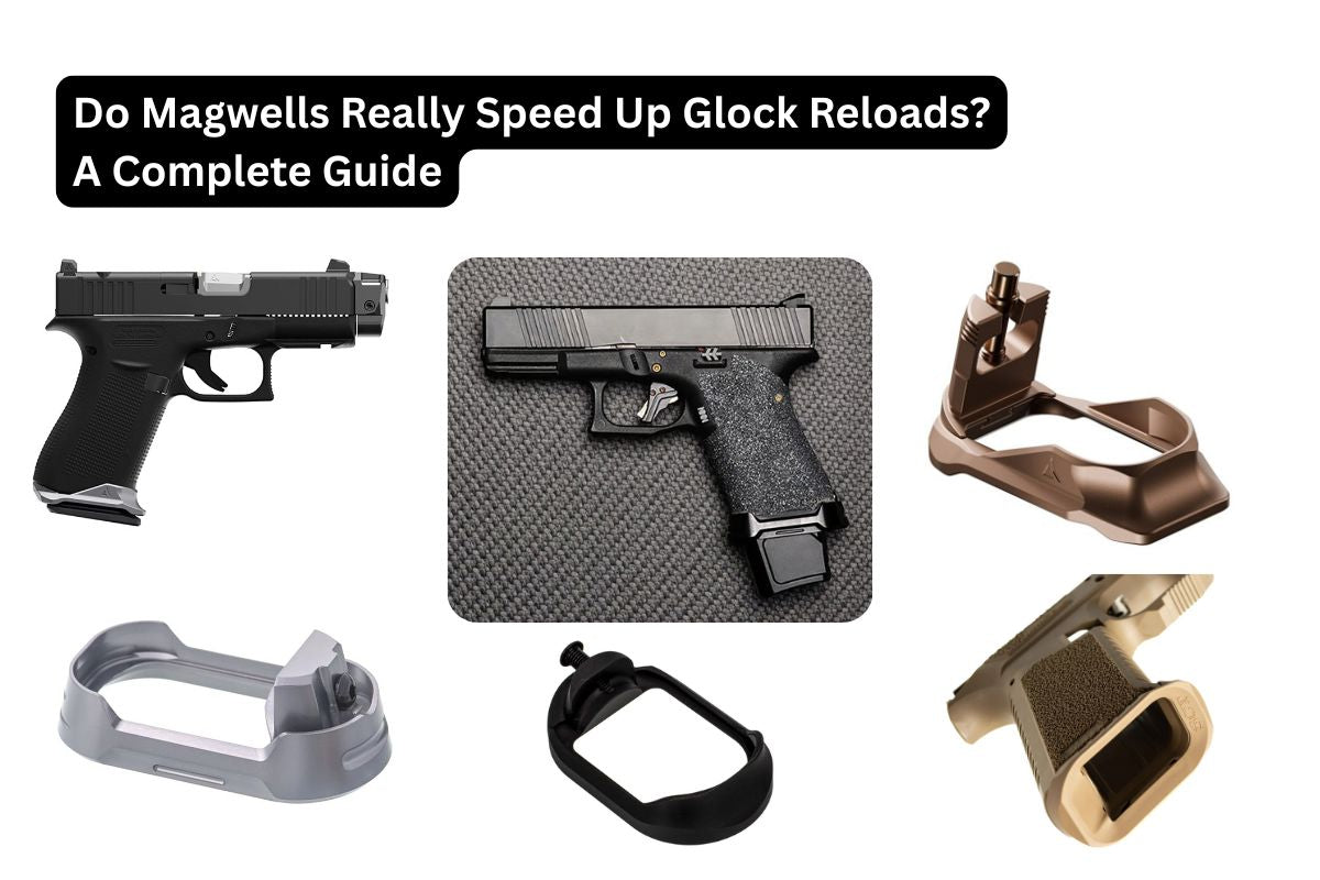 Do Magwells Really Speed Up Glock Reloads? A Complete Guide